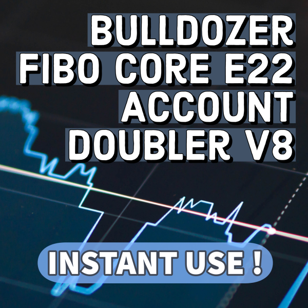 Bulldozer FIBO Core E22 Account Doubler V8 Forex Market Expert Advisor